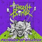 THRASH BOMBZ - Prisoner of Disaster CD
